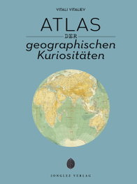 JONGLEZ Atlas der geografischen Kuriositäten, Vitali Vitaliev