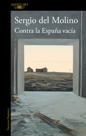 Contra la España vacía, Sergio del Molino - Alfaguara