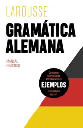 LAROUSSE, Gramática alemana: Manual práctico - LAROUSSE