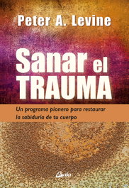 Sanar el trauma, Peter A. Levine - GAIA