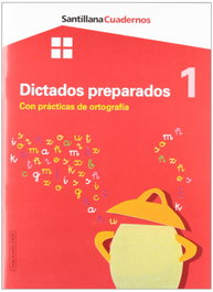 SANTILLANA, Cuaderno de dictados preparados 1 con practicas de ortografia - DICTADOS PREPARADOS