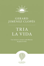 Tria la vida, Gerard Jimenez Clopes - Editorial Albada