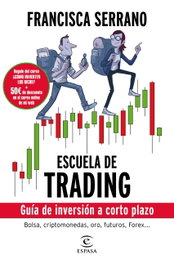 ESCUELA DE TRADING: GUIA INVERSION A CORTO PLAZO, Francisca Serrano Ruiz - ESPASA CALPE