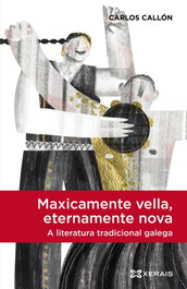 Maxicamente vella, eternamente nova, a literatura tradicional galega, Carlos Callón - XERAIS