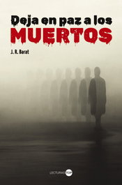 Deja en paz a los muertos, J. R. Barat - ANAYA