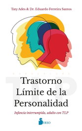 Trastorno Límite de la Personalidad: Infancia Interrumpida, Taty Ades, Dr. Eduardo Ferreira Santos - SIRIO EDITORIAL