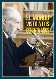El mundo visto a los ochenta años, Santiago Ramón y Cajal - RENACIMIENTO EDITORIAL