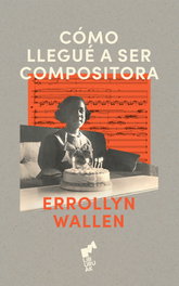 Como Llegue a Ser Compositora, Errolynn Wallen - Dos Bigotes