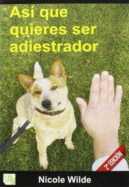 Así que quieres ser adiestrador, Nicole Wilde - KNS EDICIONES