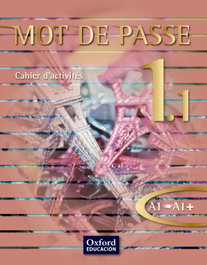 Mot de Passe, français 1.1, 1 Bachillerato, niveau A1-A1 . Cahier d'activités