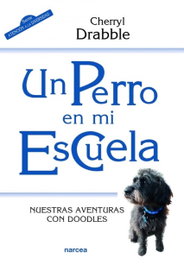 NARCEA - UN PERRO EN MI ESCUELA, Cherryl Drabble