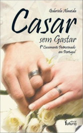 Casar sem gastar, Gabriela Almeida - EDITORIAL FUTURA