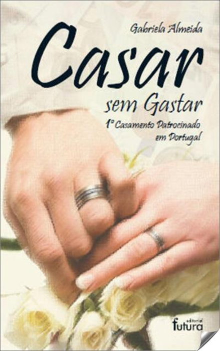 Casar sem gastar, Gabriela Almeida - EDITORIAL FUTURA