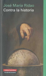 Contra la historia, Jose María Ridao - GALAXIA GUTENBERG
