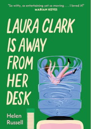 HEADLINE PUBLISHING GROUP Laura Clark Is Away from Her Desk, Helen Russell - HEADLINE PUBLISHING GROUP