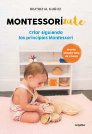 MONTESSORIZATE, Beatriz M. Muñoz - GRIJALBO