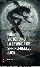 Pánico Victoriano: La leyenda de Spring-heeled Jack, Pablo Vergel Fernández - REEDICIONES ANOMALAS