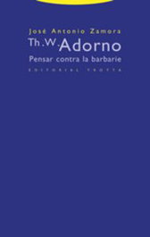 TROTTA EDITORIAL, Th.w.adorno: pensar contra la barbarie - Jose Antonio Zamora