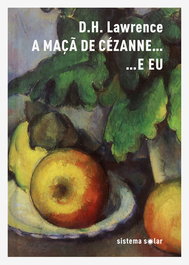 A MAÇÃ DE CÉZANNE... E EU, D.H. Lawrence - SISTEMA SOLAR