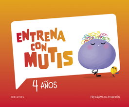 EDELVIVES, Entrena con Mutis - 4 años. Programa de atención