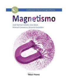 TEBAR MAGNETISMO, Catalá, José Damián; Abad, José; Caravaca, Manuel; Gabaldón, Antonio - ELECTROMAGNETISMO