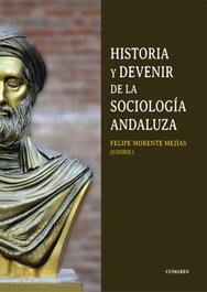Historia y devenir de la sociología andaluza, Felipe Morente Mejias - COMARES