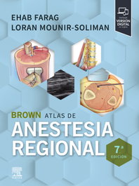 Brown. Atlas de anestesia regional, MOUNIR-SOLIMAN, LORAN - ELSEVIER EDITORIAL