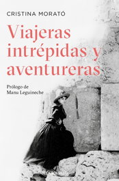 Viajeras intrepidas y aventureras, Cristina Morató - DEBOLSILLO