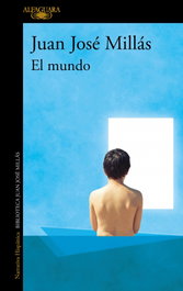 El mundo, Juan José Millás - Alfaguara