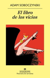 ANAGRAMA, El libro de los vicios, Adam Soboczynski - ANAGRAMA