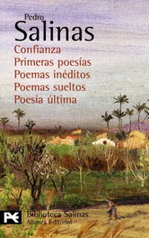 ALIANZA, Confianza. Primeras poesías. Poemas inéditos. Poemas sueltos. Poesía última - Pedro Salinas
