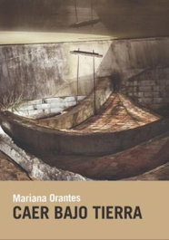 Caer bajo tierra, Mariana Orantes - Candaya
