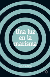 Una luz en la marisma, Javier Alfaya - LOQUELEO
