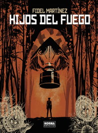Hijos del fuego, Fidel Martínez - Norma Editorial