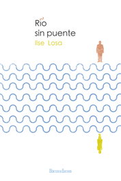 Río sin puente, Ilse Losa - HERCULES EDICIONES