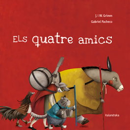 Els quatre amics, Jackob Grimm - KALANDRAKA
