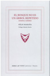 HUERGA Y FIERRO EDITORES, El bosque no es un árbol repetido, Félix Maraña Sánchez