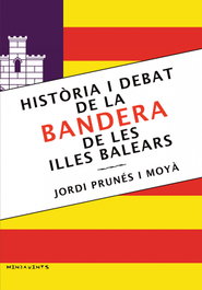 Història i debat de la bandera de les Illes Balears, Jordi Prunés i Moyà - DOCUMENTA BALEAR