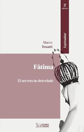 Fátima: El secreto no desvelado, Marco Tossati - HOMOLEGENS EDITORIAL