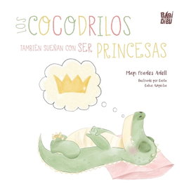 BABIDI-BU, Los cocodrilos también sueñan con ser princesas, Prades Adel, Mapi - BABIDI-BU