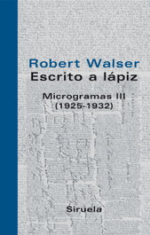 Escrito a lápiz. Microgramas III, Robert Walser - SIRUELA