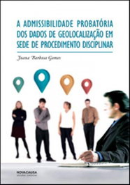 Admissibilidade Probatória dos Dados de Geolocalização em Sede de Procedimento D, Joana Barbosa Gomez - NOVA CAUSA