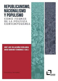 Republicanismo, Nacionalismo y Populismo como formas de la política contemporánea, José Luis Villacañas Berlanga - EDITORIAL DADO