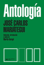 SIGLO XXI, ANTOLOGÍA: JOSÉ CARLOS MARIÁTEGUI - SIGLO XXI