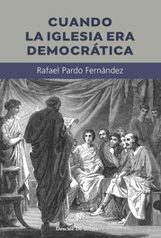 Cuando la Iglesia era democrática, Rafael Pardo Fernández - DESCLEE DE BROUWER