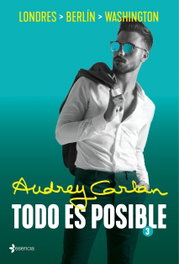 TODO ES POSIBLE 3, Audrey Carlan - ESENCIA