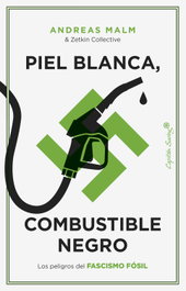 Piel blanca, combustible negro, Zetkin Collective/ Malm, Andreas - CAPITAN SWING LIBROS