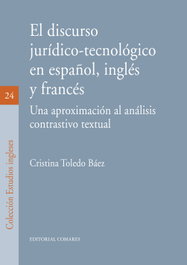 El discurso jurídico-tecnológico en español, inglés y francés, Toledo Baez, Crsitina - COMARES