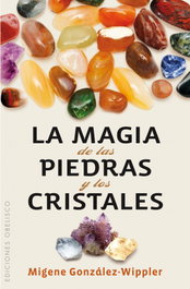 La magia de las piedras y los cristales, Migene Gonzalez-Wippler - Obelisco Ediciones