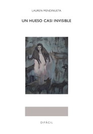 DIFACIL Un hueso casi invisible, Lauren Mendinueta